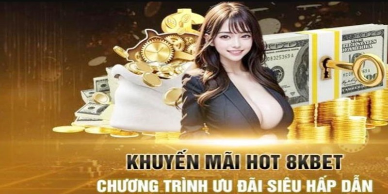 Khuyến mãi 8KBET - Chương trình ưu đãi siêu hấp dẫn